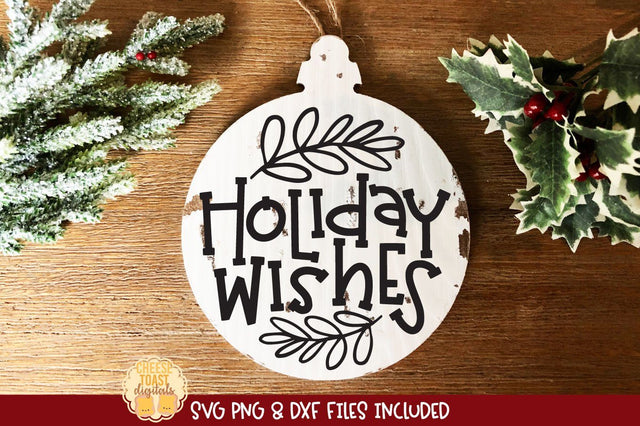 Holiday Wishes | Christmas Ornament SVG for Wood Rounds SVG Cheese Toast Digitals 