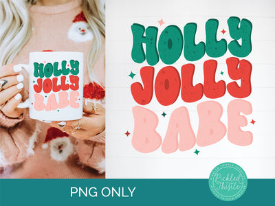 Holly Jolly Babe Retro Christmas PNG Sublimation File Sublimation Pickled Thistle Creative 