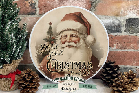 Holly Jolly Christmas | Vintage Rustic Santa Round Sublimation Design Sublimation Ewe-N-Me Designs 