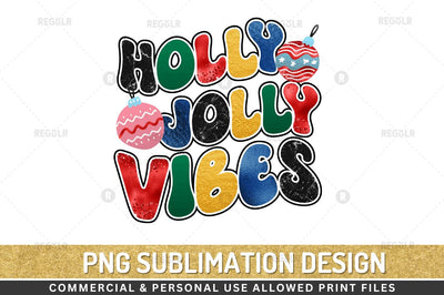 Holly jolly vibes Sublimation Design Sublimation Regulrcrative 