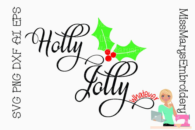 Holly Jolly Whatever SVG MissMarysEmbroidery 
