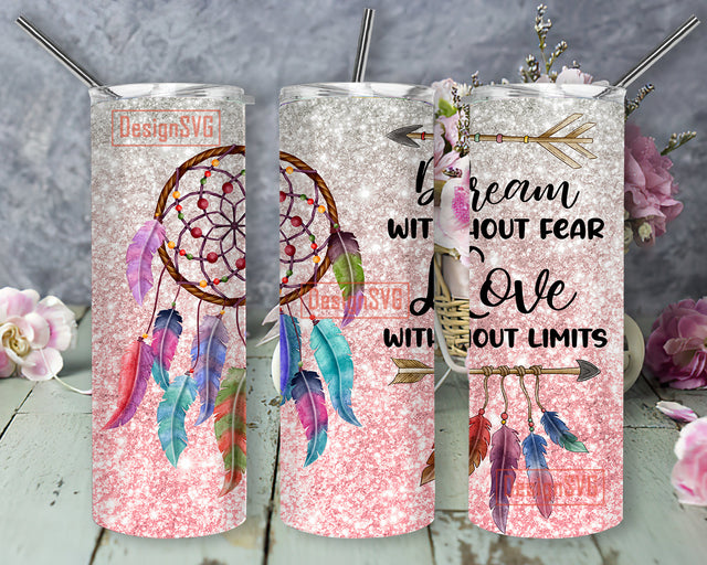 Holo Dream Catcher Dream without Fear Love without Limits 20 oz Skinny Tumbler Png, Dream Catcher Sublimation Design, Dream without Fear Digital Download Sublimation DesignSVG 