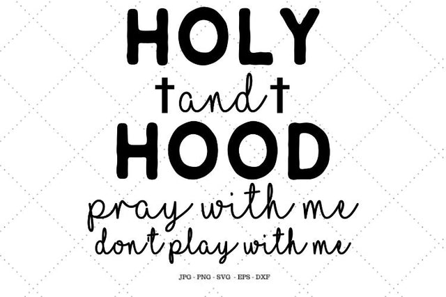 Holy and Hood SVG, Christian SVG, Christian Gifts, Holy Enough, Faith SVG, Kinda Hood, Funny Christian SVG SVG Digital Designer 