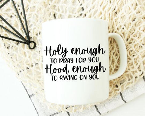 Holy Enough To Pray For You Hood Enough To Swing On You SVG - Christian SVG - Fully SVG SVG She Shed Craft Store 