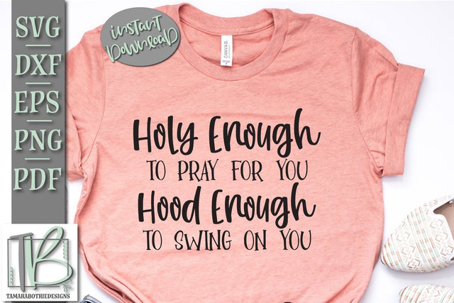 Holy Enough To Pray For You Hood Enough To Swing On You SVG Cut File SVG TB Designs 