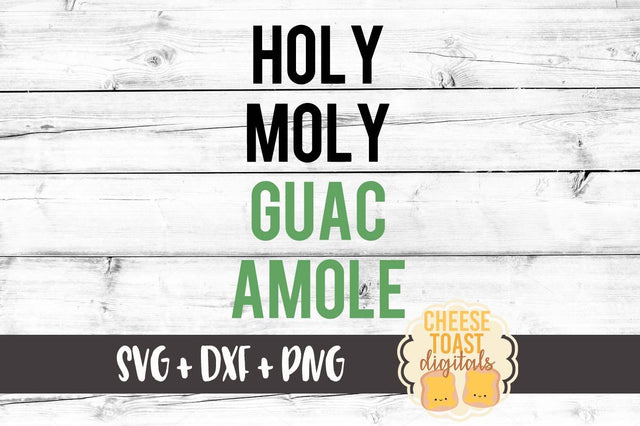 Holy Moly Guacamole SVG Cheese Toast Digitals 