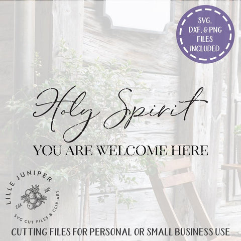 Holy Spirit You Are Welcome Here SVG | Christian SVG | Farmhouse Sign Design SVG LilleJuniper 
