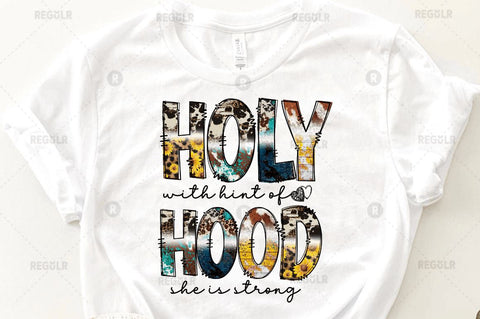 Holy with hint of hood she is strong Sublimation Design Sublimation Regulrcrative 