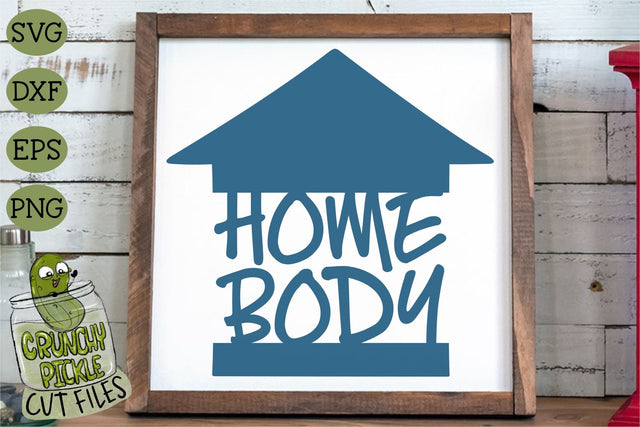 Home Body 1 SVG Cut File SVG Crunchy Pickle 