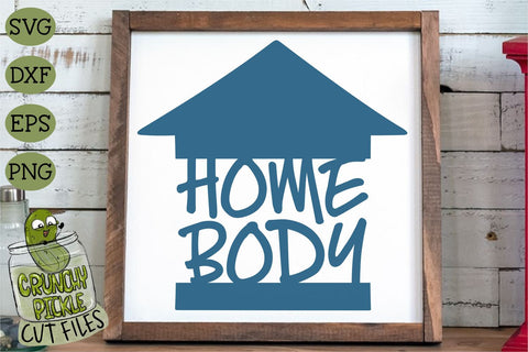 Home Body 1 SVG Cut File SVG Crunchy Pickle 