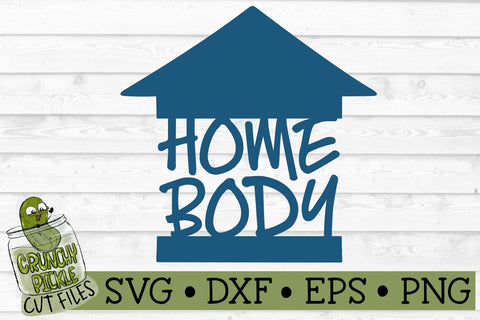 Home Body 1 SVG Cut File SVG Crunchy Pickle 