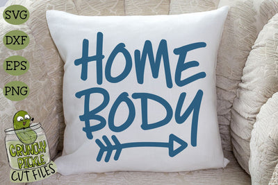 Home Body 2 SVG Cut File SVG Crunchy Pickle 