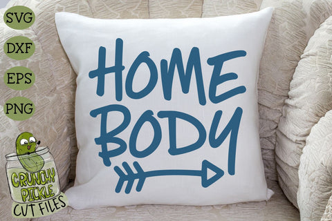 Home Body 2 SVG Cut File SVG Crunchy Pickle 