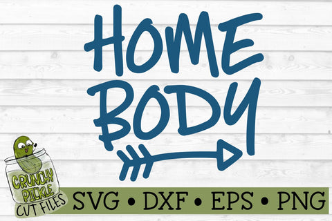 Home Body 2 SVG Cut File SVG Crunchy Pickle 