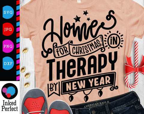 Home For Christmas In Therapy By New Year SVG Inked Perfect 