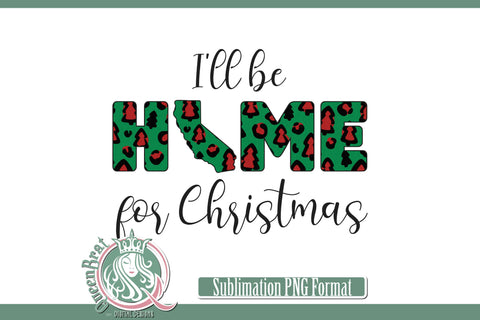 Home For Christmas Sublimation-California Sublimation QueenBrat Digital Designs 