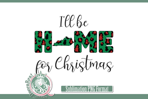 Home For Christmas Sublimation-Kentucky Sublimation QueenBrat Digital Designs 