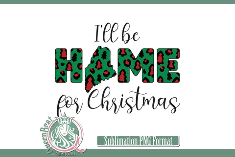 Home For Christmas Sublimation-Maine Sublimation QueenBrat Digital Designs 