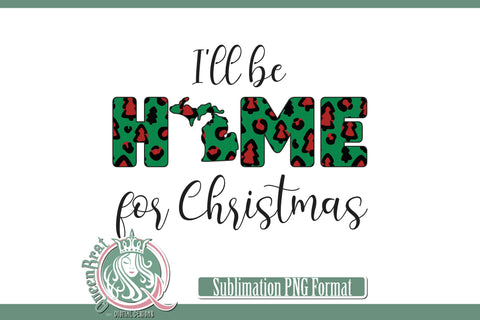Home For Christmas Sublimation-Michigan Sublimation QueenBrat Digital Designs 