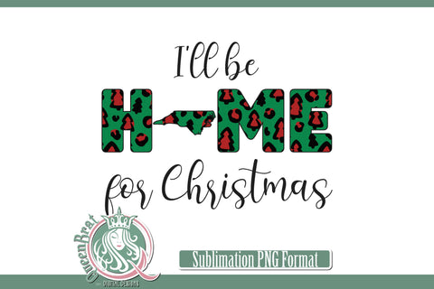 Home For Christmas Sublimation-North Carolina Sublimation QueenBrat Digital Designs 