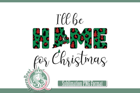 Home For Christmas Sublimation-Rhode Island Sublimation QueenBrat Digital Designs 