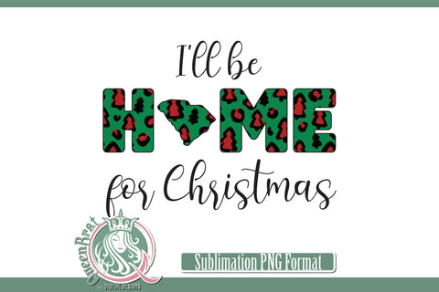Home For Christmas Sublimation-South Carolina Sublimation QueenBrat Digital Designs 