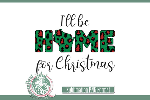 Home For Christmas Sublimation-Wisconsin Sublimation QueenBrat Digital Designs 
