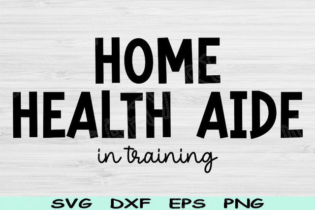 Home Health Aide Svg In Training Dxf Png Cut Files, Home Care Aide Svg, Caregiver Svg Files For Cricut, Health Care Worker Digital Design SVG TiffsCraftyCreations 