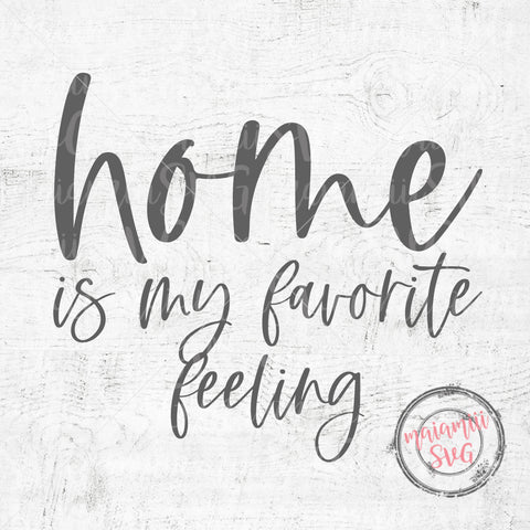 Home Is My Favorite Feeling Svg, Home Svg, Farmhouse Svg, Hand Lettered Svg SVG MaiamiiiSVG 