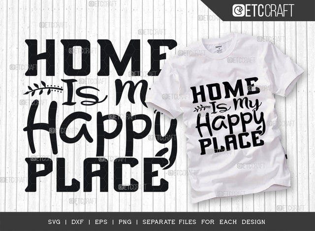 Home Is My Happy Place SVG Cut File, Happy Place Svg, Sweet Home Svg, Welcome Home Svg, Farmhouse Svg, Home Quotes, SVG ETC Craft 