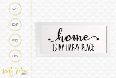 Home Is My Happy Place SVG Kelly Maree Design 