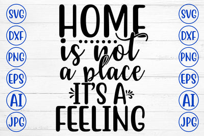 Home Is Not A Place It is A Feeling SVG Cut File SVG Syaman 