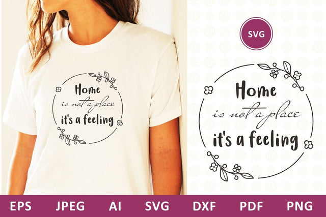 Home is not a place it’s a feeling svg dxf Family Quote SVG Zoya Miller 