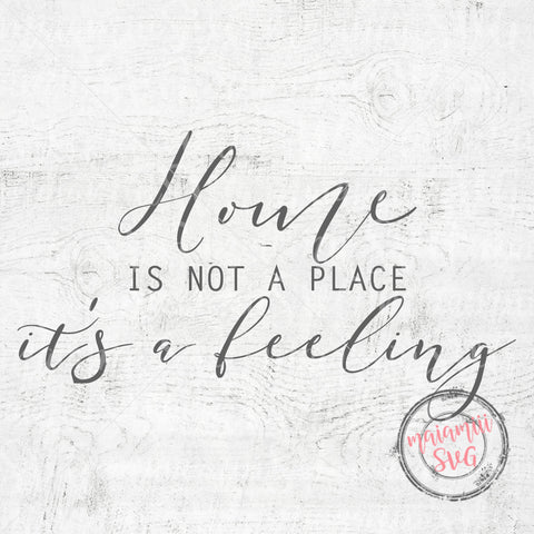 Home Is Not A Place It's A Feeling Svg, Family Sign, Home Sign Svg, Farmhouse Svg SVG MaiamiiiSVG 