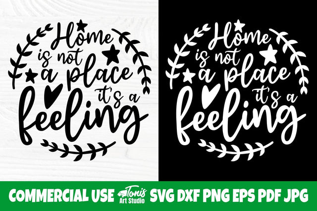 Home is Not a Place It's a Feeling SVG, Family Svg SVG TonisArtStudio 