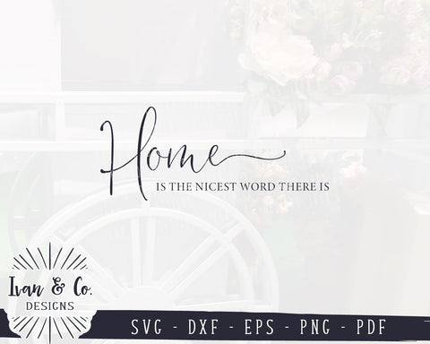 Home Is The Nicest Word There Is SVG Files | Family | Farmhouse | Home Quote SVG (977628365) SVG Ivan & Co. Designs 