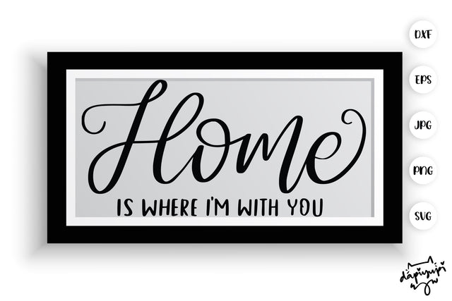 Home Is Where Im With You SVG Farmhouse Quotes SVG dapiyupi store 