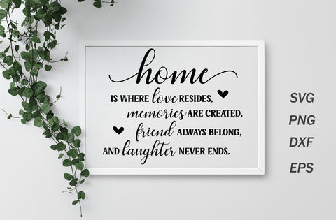 Home is where love resides memories are created friends always belong, family quotes sign svg SVG MD mominul islam 