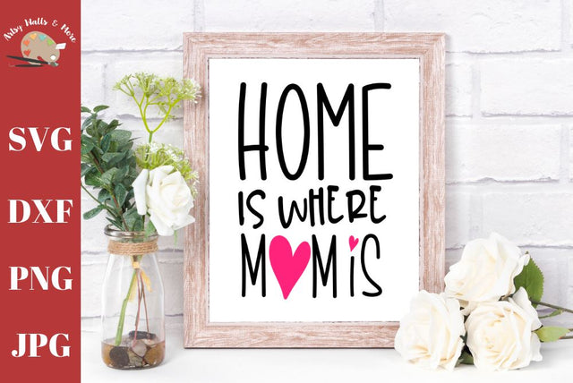 Home is where Mom is - Mother's day svg cut file - Mom birthday svg - DIY Mom gift SVG The Artsy Spot 