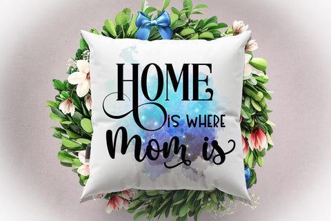 Home Is Where Mom Is Sublimation I Mothers Day Sublimation Sublimation Happy Printables Club 