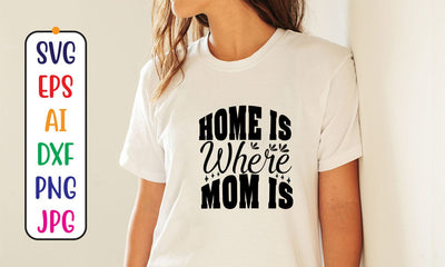 Home Is Where Mom Is SVG Cut File SVG Syaman 