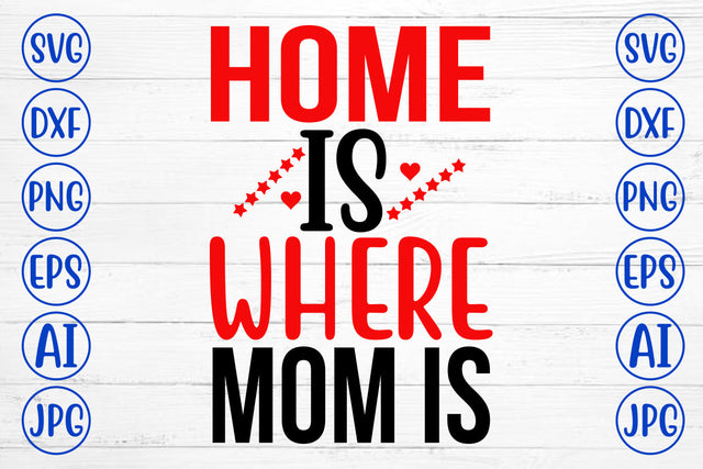 Home Is Where Mom Is SVG Cut File SVG Syaman 