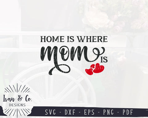 Home is Where Mom Is SVG Files | Mother's Day SVG | Heart SVG | Love SVG | Farmhouse SVG (981474139) SVG Ivan & Co. Designs 