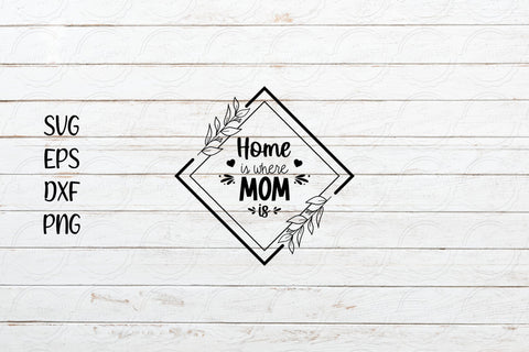 Home is where MOM is svg, Mother's Day svg Design SVG SmmrDesign 