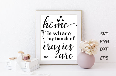 Home is where my bunch of crazies are, family quotes sign svg SVG MD mominul islam 