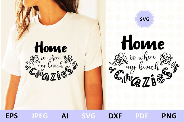 Home is where my bunch of crazies are svg dxf Family Quote SVG Zoya Miller 