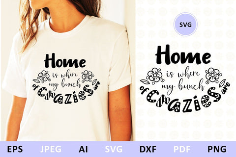 Home is where my bunch of crazies are svg dxf Family Quote SVG Zoya Miller 