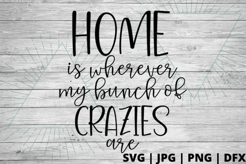 Home is where my bunch of crazies are SVG Good Morning Chaos 