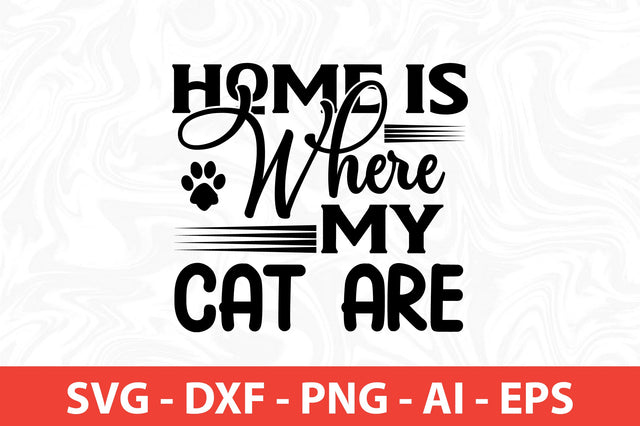 Home is Where My Cat Are SVG SVG nirmal108roy 