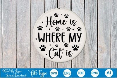 Home Is Where My Cat Is Round Sign SVG SVGs,Quotes and Sayings,Food & Drink,On Sale, Print & Cut SVG DesignPlante 503 